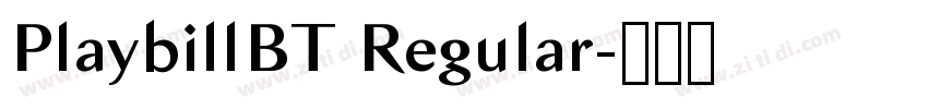 PlaybillBT Regular字体转换 PlaybillBT Regular字体转换